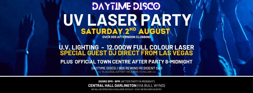 DAYTIME DISCO presents REWIND 90s &amp; 00s | UV LASER PARTY, 2 August | Event in Darlington | AllEvents