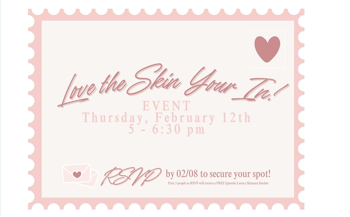 Love The Skin Your In Event!