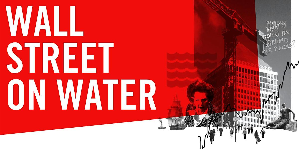 WALL STREET ON WATER – The Architecture & Planning of Canary Wharf, 17 January | Event in London | AllEvents