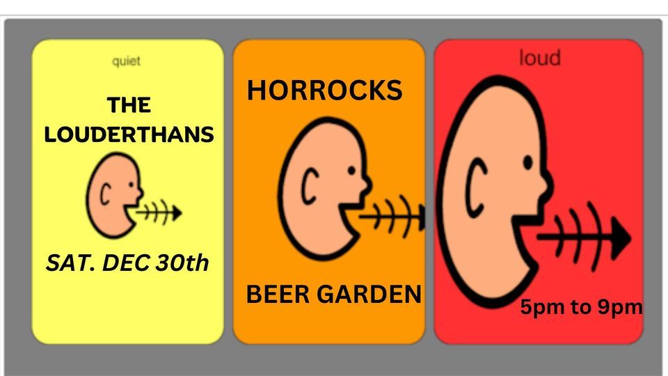 Quieterthans / the LOUDERthans / LOUDESTTHANSALL LIVE Horrocks Beer