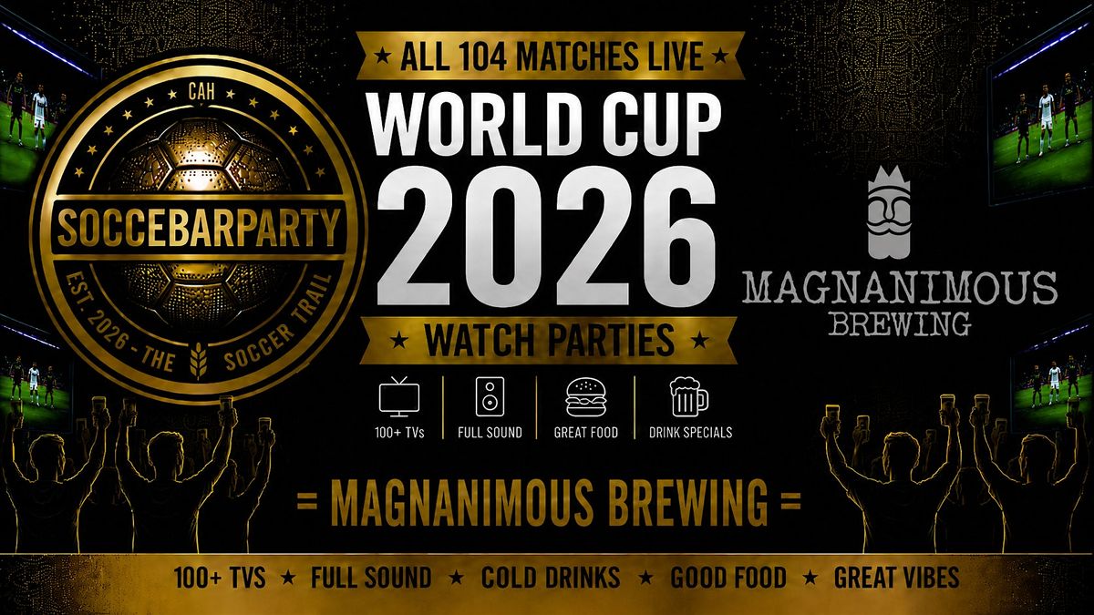 FIFA World Cup 2026 Watch Parties – Matches LIVE at Magnanimous Brewing ...