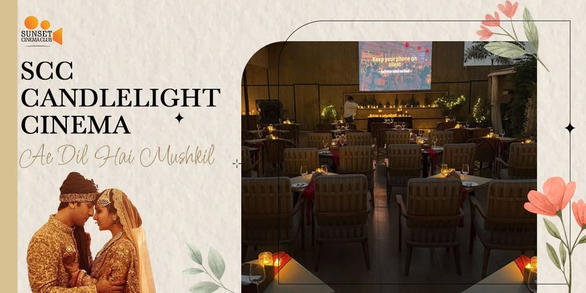 SCC Candlelight Cinema - Ae Dil Hai Mushkil