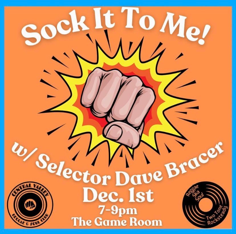 Sock It to Me w/ Selector Dave Bracer, The Game Room, Sonora, December