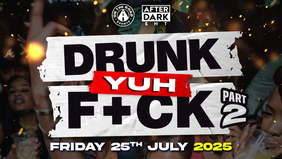 DRUNK YUH F+CK, 25 July | Event in London | AllEvents