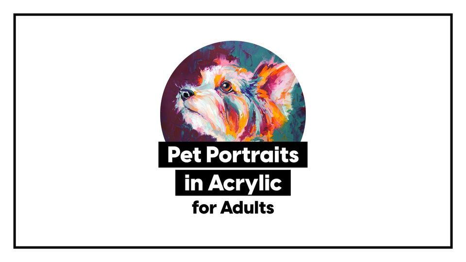 Pet Portraits in Acrylic • 2Week Painting Class, K. A. Artist Shop