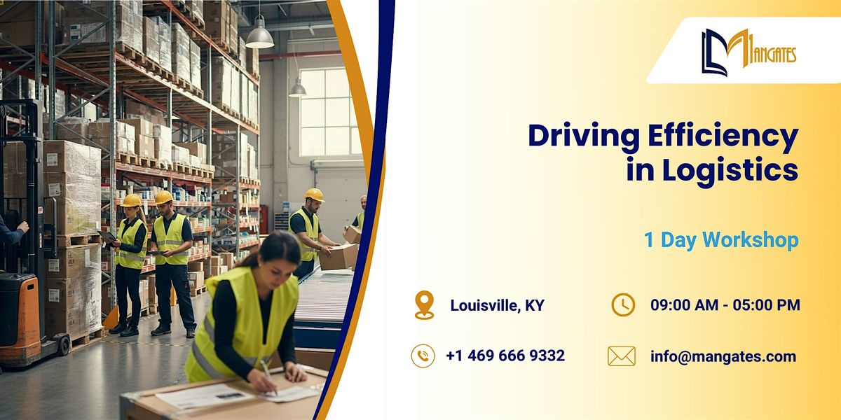 Driving Efficiency in Logistics: 1 Day Workshop in Louisville, KY | Event in Louisville | AllEvents