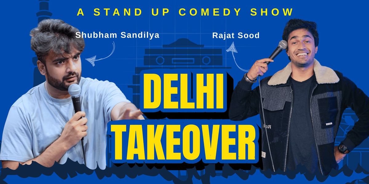 Delhi Takeover Ft Rajat Sood & Shubham Shandilya, 24 May | Event in Bangalore | AllEvents