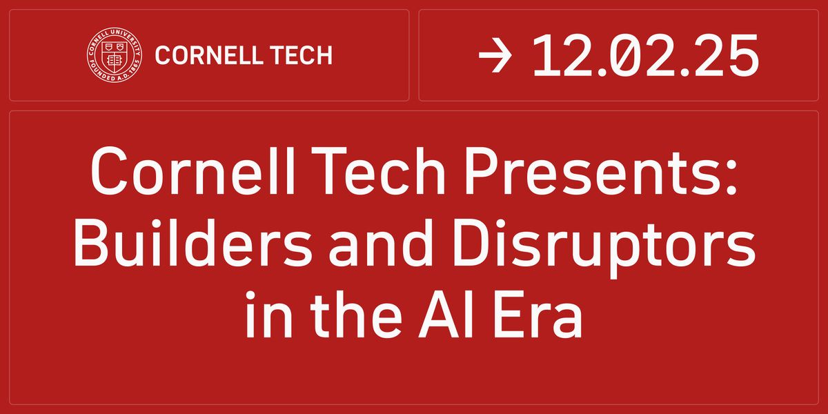 Cornell Tech Presents: Builders and Disrupters in the AI Era, 2 December | Event in New York | AllEvents