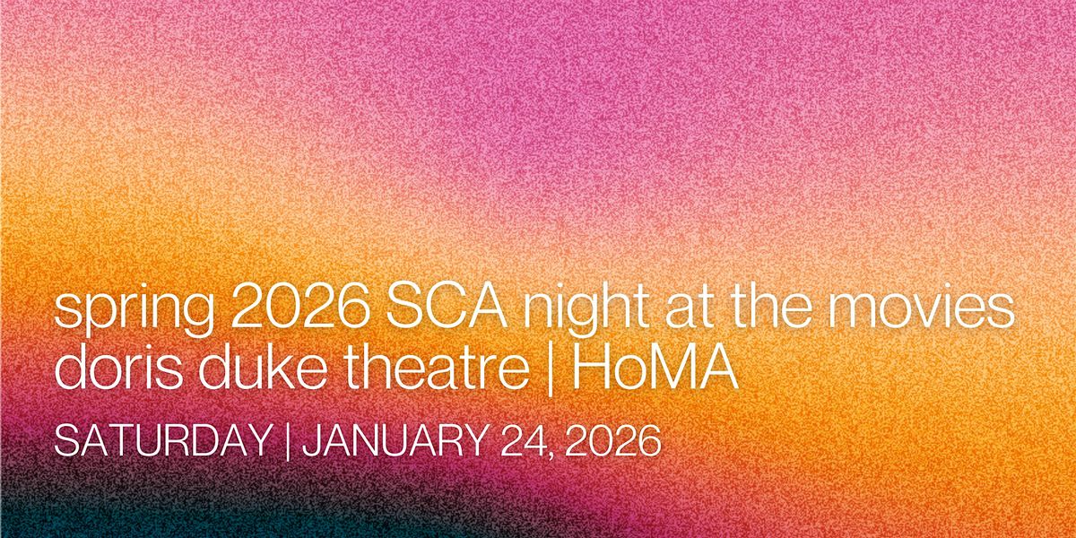 Spring 2026 SCA Night at The Movies, HoMA Doris Duke Theatre, Honolulu ...