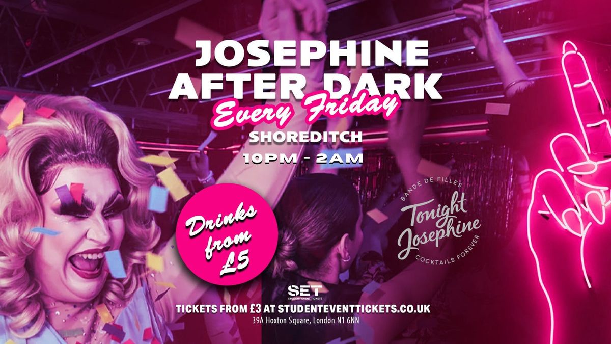 JOSEPHINE AFTER DARK @ TONIGHT JOSEPHINE SHOREDITCH - FRIDAY 29TH AUGUST // £6 COCKTAILS!!, 29 August | AllEvents