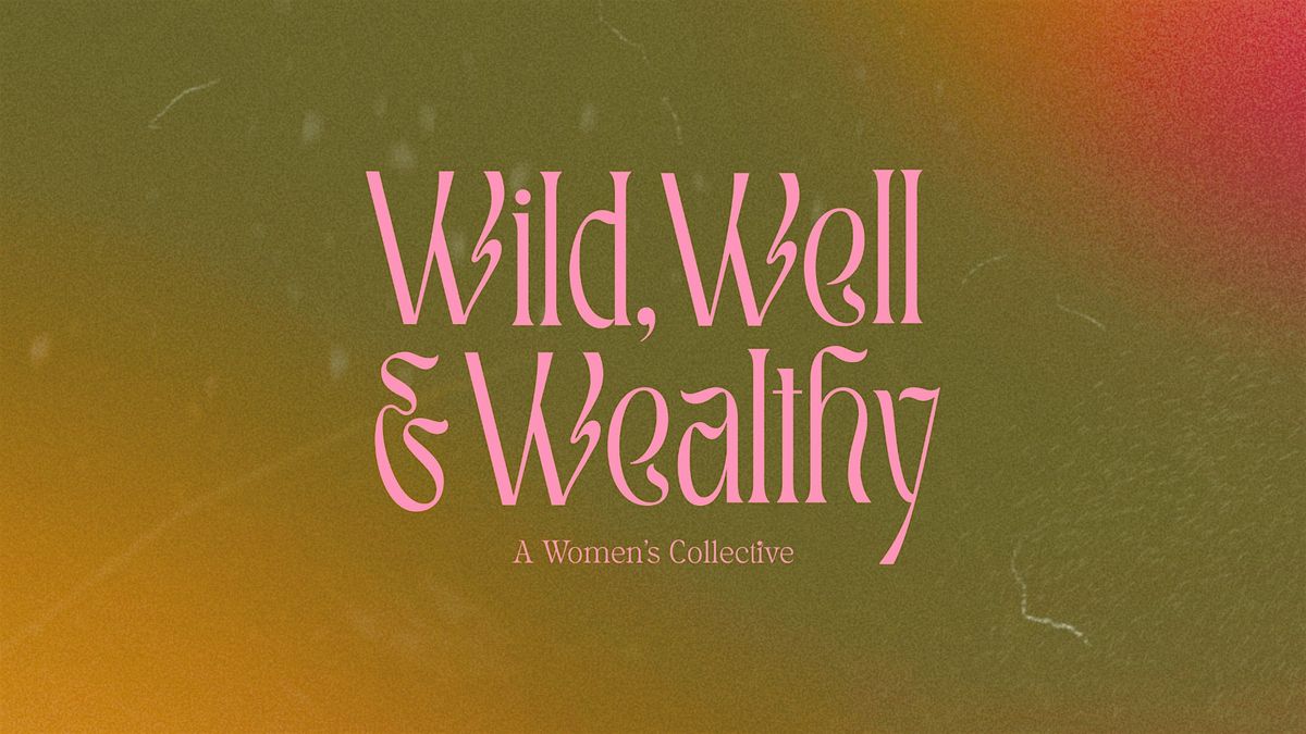 Vision Casting - Wild Well & Wealthy January Gathering