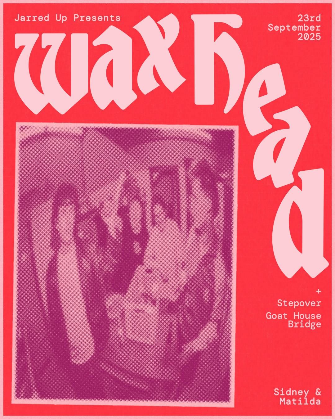 Wax Head + Stepover + Goat House Bridge, 23 September | Event in Sheffield | AllEvents