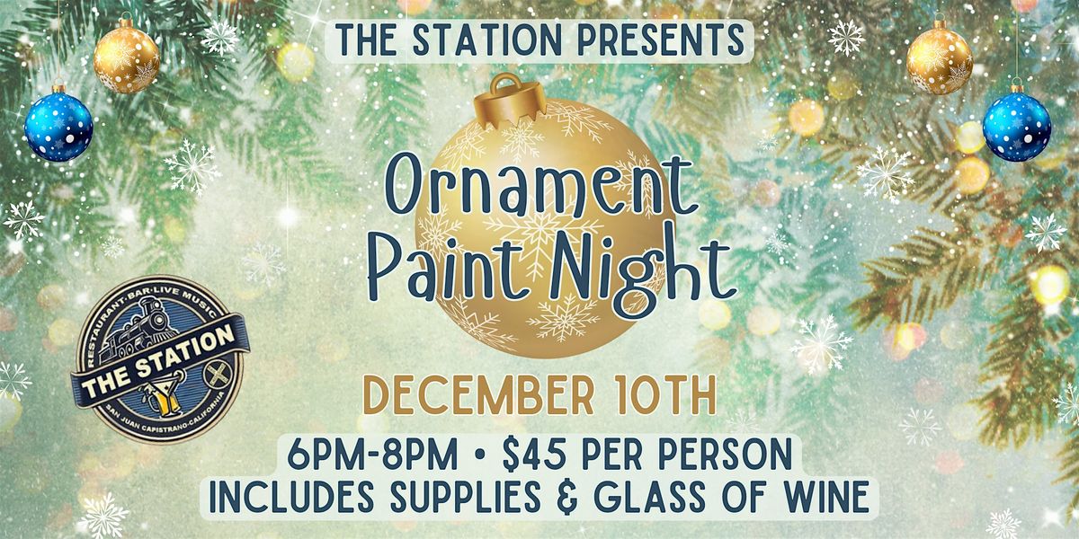 Ornament Paint Night at The Station in San Juan Capistrano | Event in San Juan Capistrano | AllEvents