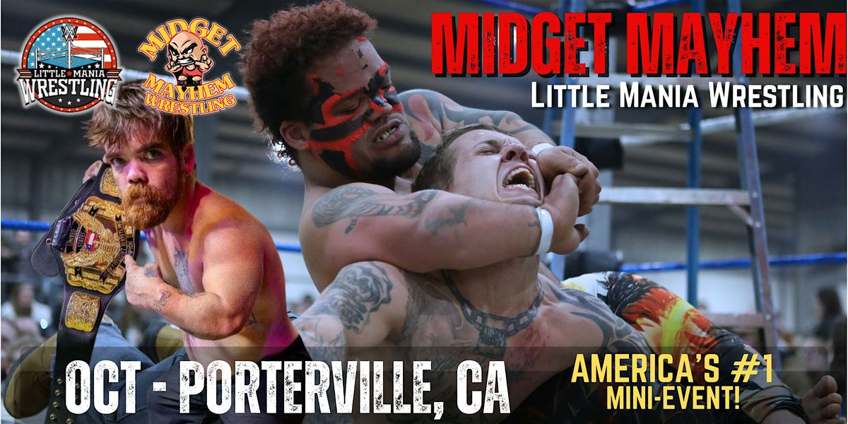 Porterville CA - Midget Mayhem / Little Mania Mini Wrestling! (All-Ages)