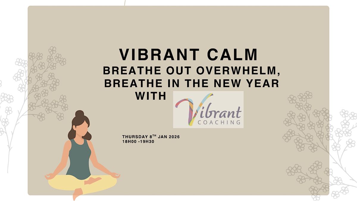 Vibrant Calm, Breathe out overwhelm, Breathe in the New Year