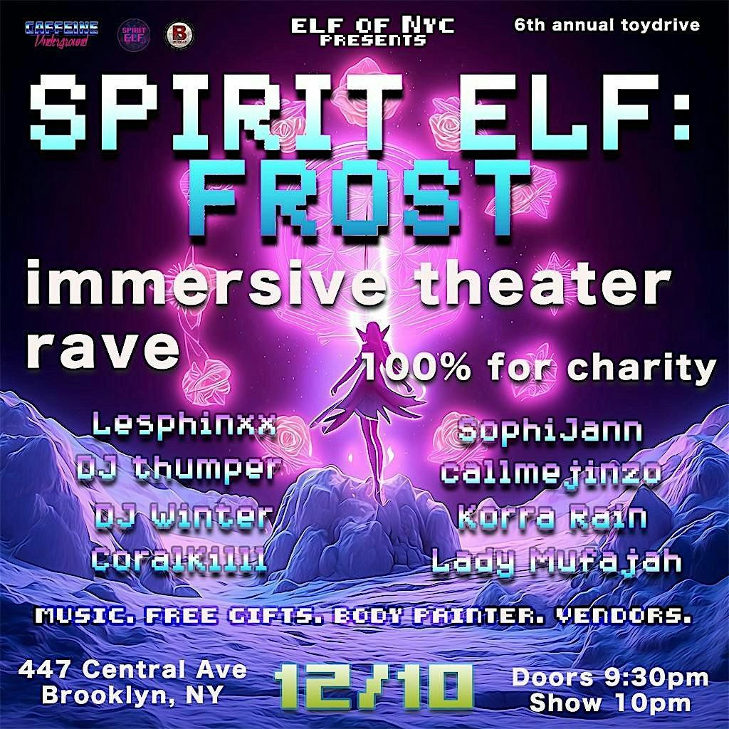 Elven Rave Spirit Elf™: FROST (Immersive Theater Charity Rave), 447 Central Ave ...
