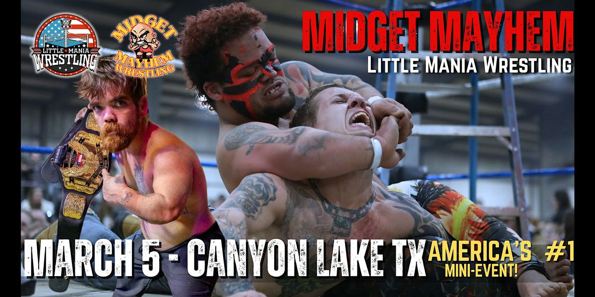 "Midget Mayhem / Little Mania" Mini Wrestling LIVE! Canyon Lake TX (18+), 5 March | Event in Canyon Lake