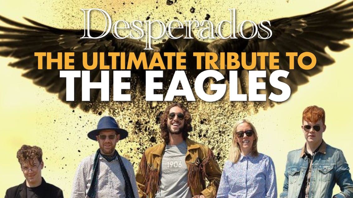 ◉ BF SALE -25% 🎸 THE EAGLES GREATEST HITS - 'One of These Nights Tour' with leading live tribute Desperados, 7 November