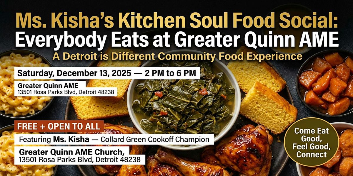 Ms. Kisha’s Kitchen Soul Food Social: Everybody Eats at Greater Quinn AME, 13 December | Event in Detroit
