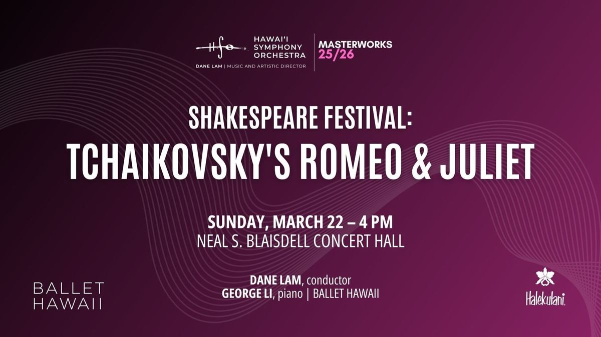 Hawaii Symphony Orchestra - Tchaikovsky's Romeo and Juliet at Neal S Blaisdell Concert Hall, 22 March | AllEvents