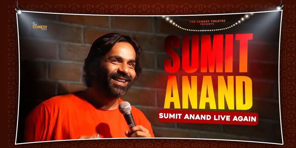 Sumit Anand Live, AGAIN, 26 June | Event in New Delhi | AllEvents