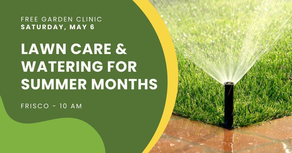Lawn Care & Watering for Summer Months FRISCO, Shades of Green Nursery