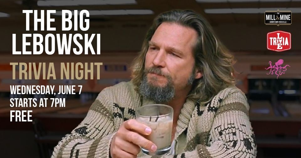 The Big Lebowski Trivia Night At The Mill Mine The Mill Mine 