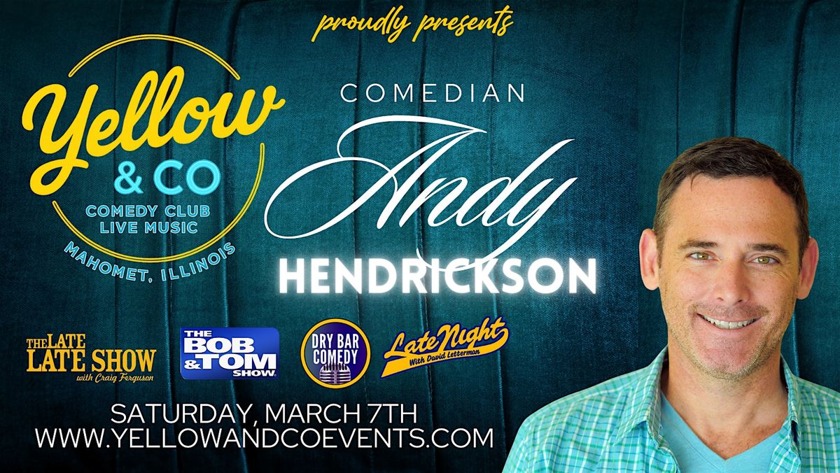 Yellow and Co. presents Comedian Andy Hendrickson, 7 March | Event in Mahomet | AllEvents