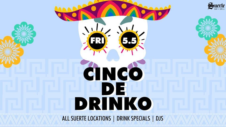 CINCO DE DRINKO! ??, Suerte Bar&Grill, Mcallen, May 5 2023 AllEvents.in