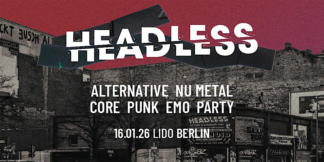 Headless • Alternative-NuMetal-Core-PopPunk-Emo-Party  • Lido Berlin, 16 January | Event in Berlin | AllEvents