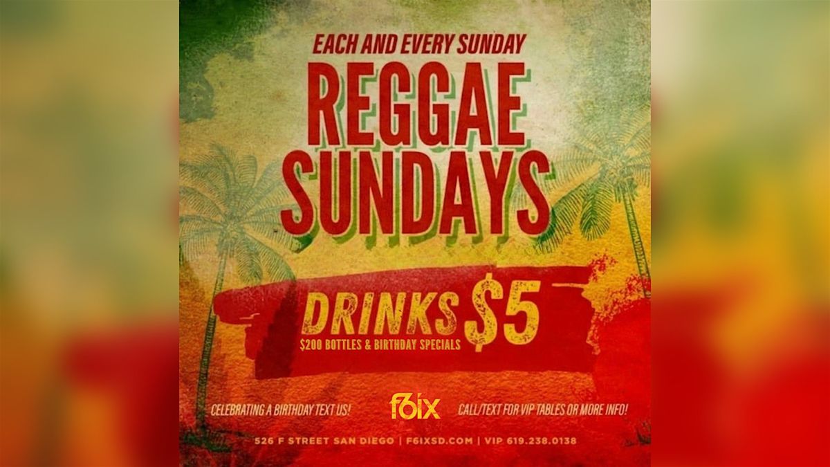 REGGAE SUNDAYS AT F6IX | MARCH 22ND EVENT, F6ix, San Diego, 22 March to ...