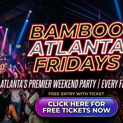 BAMBOO ATL FRIDAY [FREE ENTRY W/ RSVP]