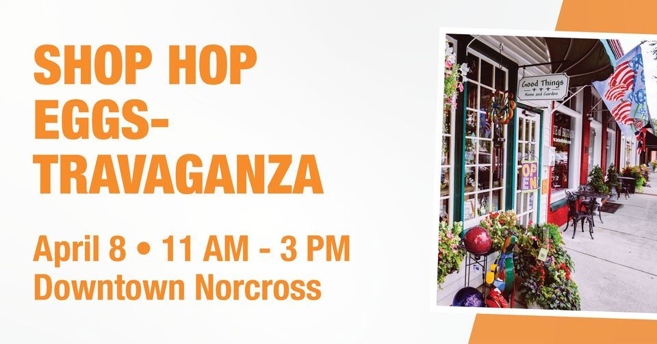 Shop Hop Eggstravaganza , Downtown Norcross, April 8 2023 AllEvents.in