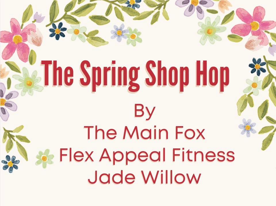 Spring Shop Hop with The Main Fox, Flex Appeal Fitness, Jade Willow