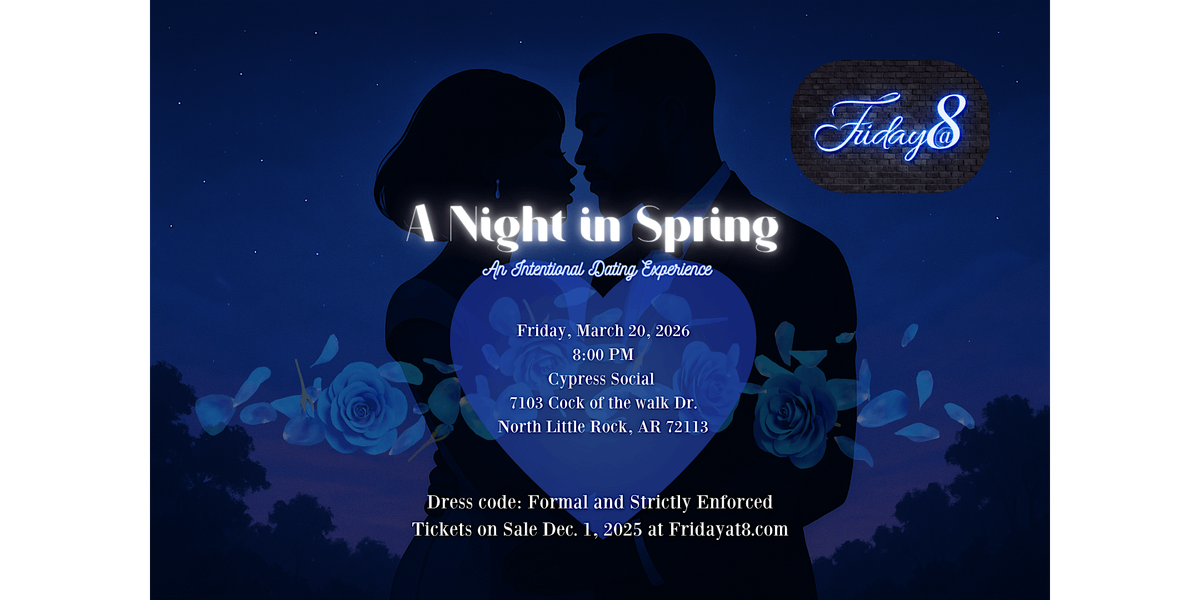 Friday@8™ presents  A Night in Spring ... A Blue Friday Date Night, 20 March | Event in North Little Rock