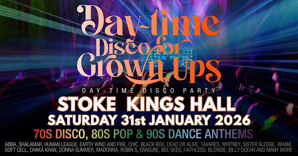 DAY-TIME Disco for Grown ups 70s 80s AND 90s disco party STOKE Kings Hall, 31 January | Event in Stoke-on-Trent