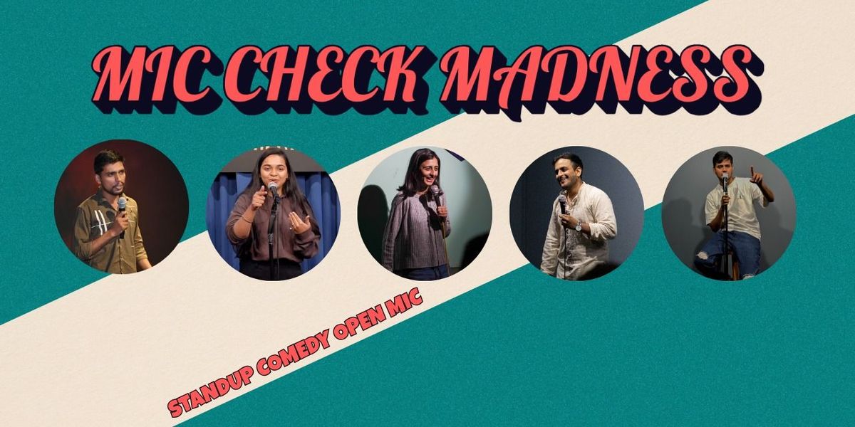 MIC-CHECK MADNESS - standup comedy open mic | Event in Ahmedabad | AllEvents