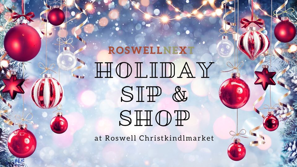 RoswellNEXT Holiday Sip & Shop Roswell Christkindlmarket, Bulloch