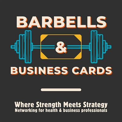 Barbells & Business Cards Networking