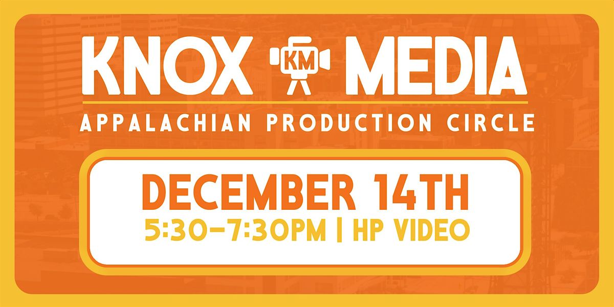 Knox Media Presents: The Appalachian Production Circle, 14 December | Event in Knoxville | AllEvents
