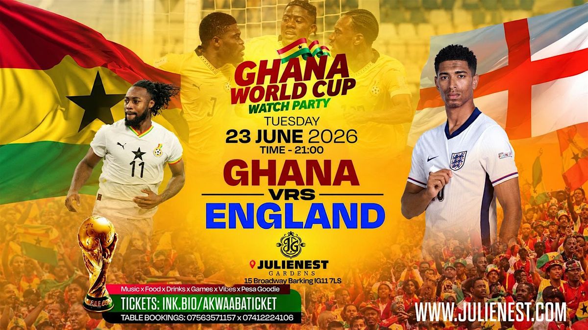 Ghana vs England World Cup Watch Party, Julienest, Barking, 23 June 2026 | AllEvents