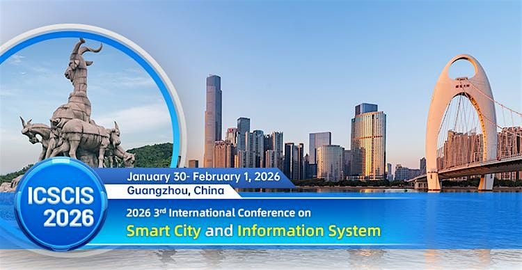 2026 3rd International Conference on Smart City and Information System, 30 January | Event in Guangzhou | AllEvents