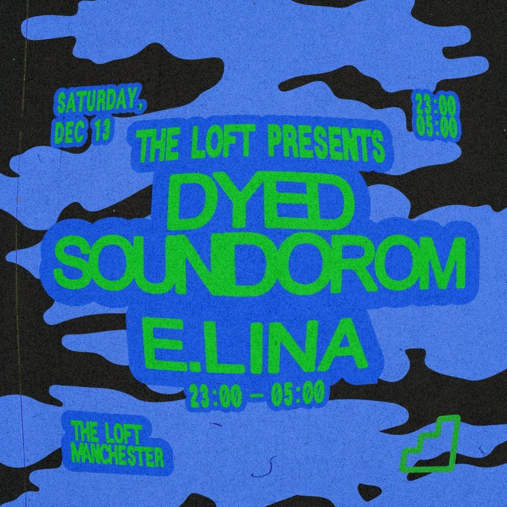 The Loft: Dyed Soundorom & E.lina, 13 December | Event in Manchester | AllEvents