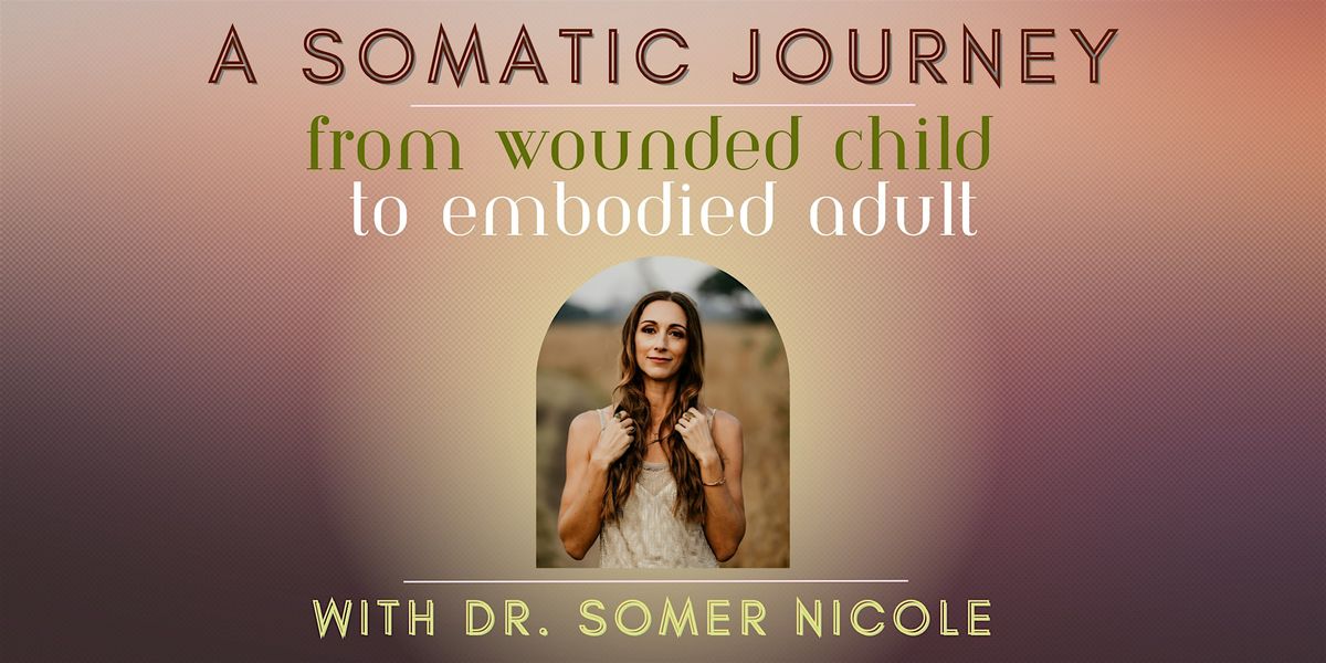 A Somatic Journey: From Wounded Child to Embodied Adult, 6 December | Event in Encinitas | AllEvents