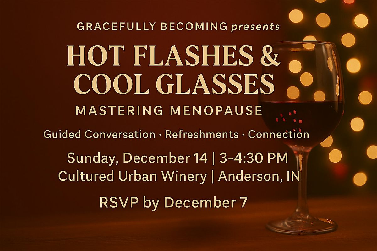 Hot Flashes & Cool Glasses: Mastering Menopause, 14 December | Event in Anderson | AllEvents
