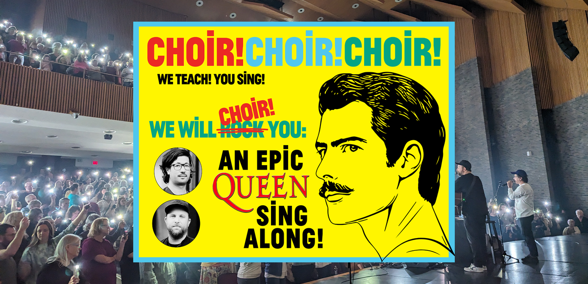 Choir! Choir! Choir! We Will Choir You: An Epic Queen Sing-Along at Orpheum Theatre - Vancouver, 28 October