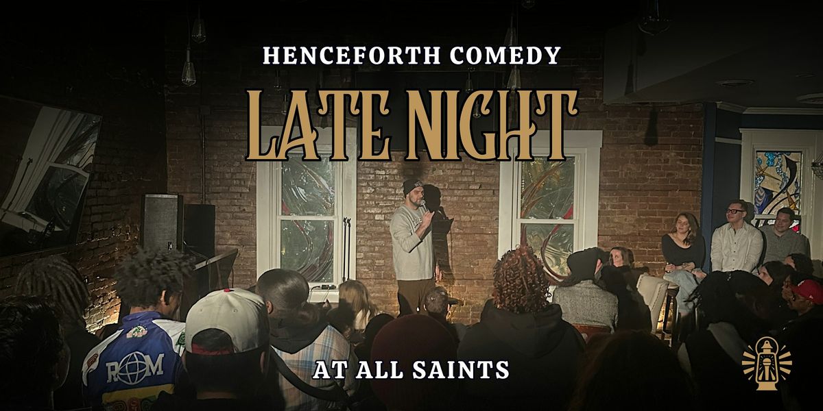 Henceforth Comedy Late Night, All Saints Public House, Cleveland ...