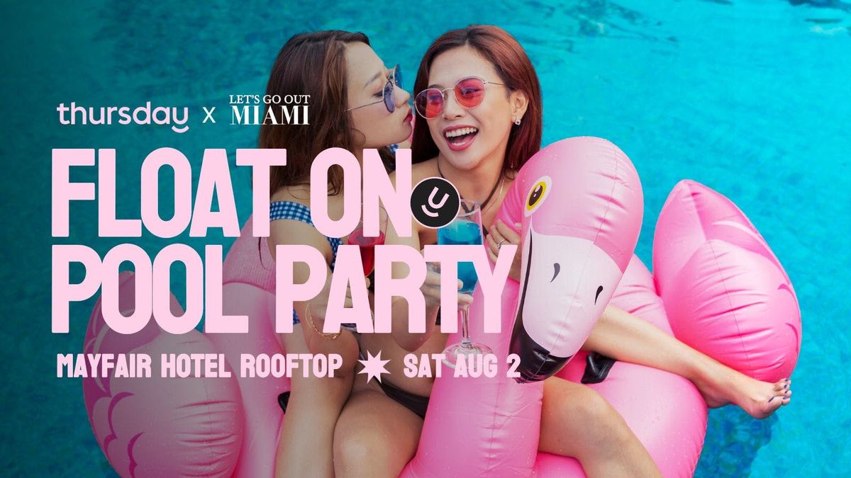 Saturday | Float On Pool Party 🏊 Sip Sip Mayfair Rooftop | Coconut Grove 🥥, 2 August | Event in Coral Gables