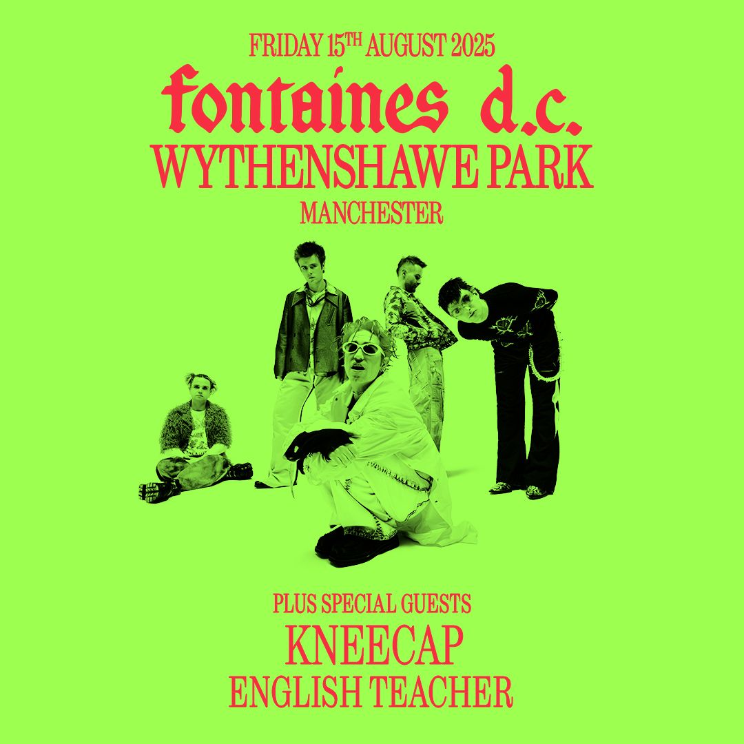 Fontaines DC + Kneecap & English Teacher Manchester Tickets, 15 August | Event in Manchester | AllEvents