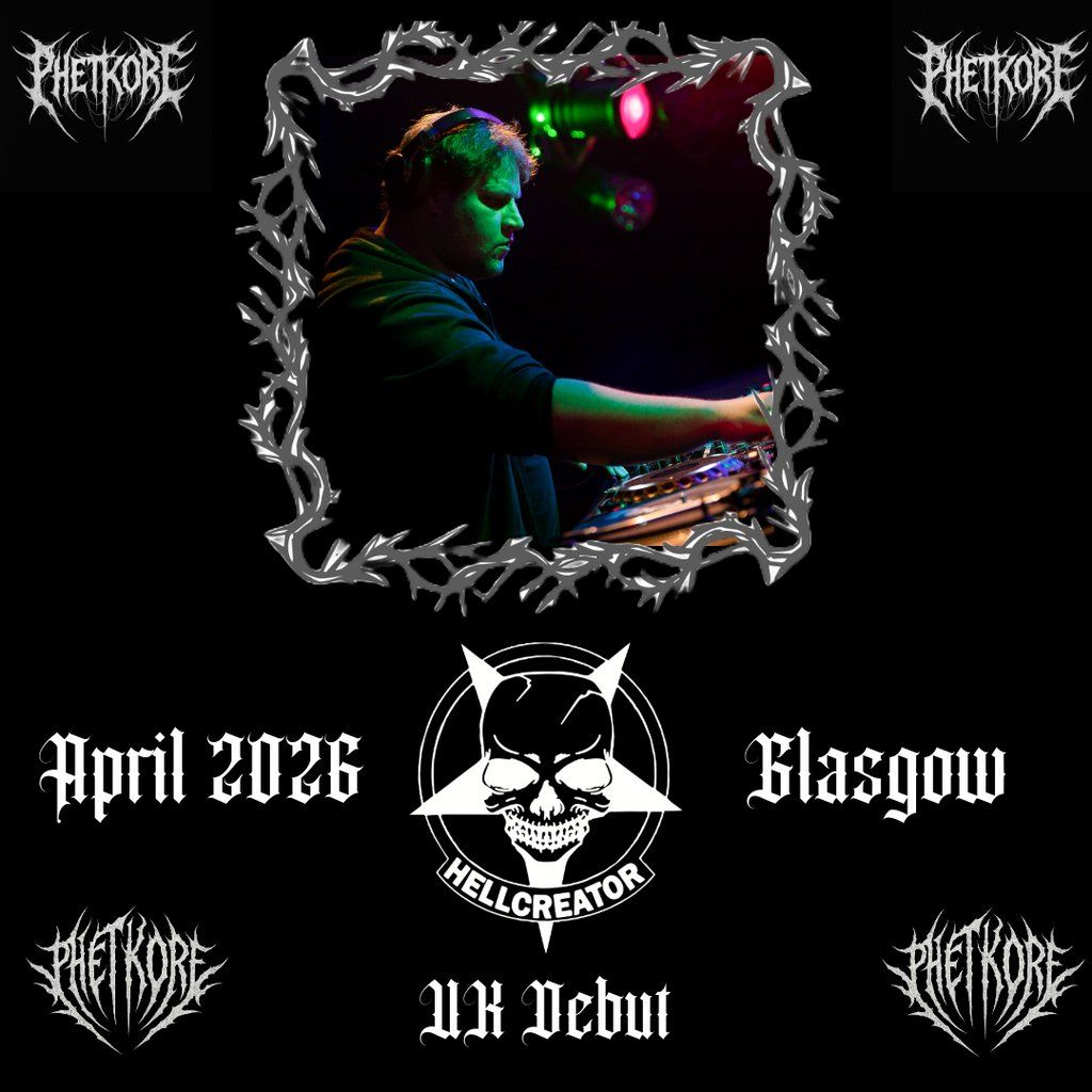 PhetKore Vol.1 Feat. Hellcreator (UK Debut) Monad (Live) + More, 24 April | Event in Glasgow | AllEvents